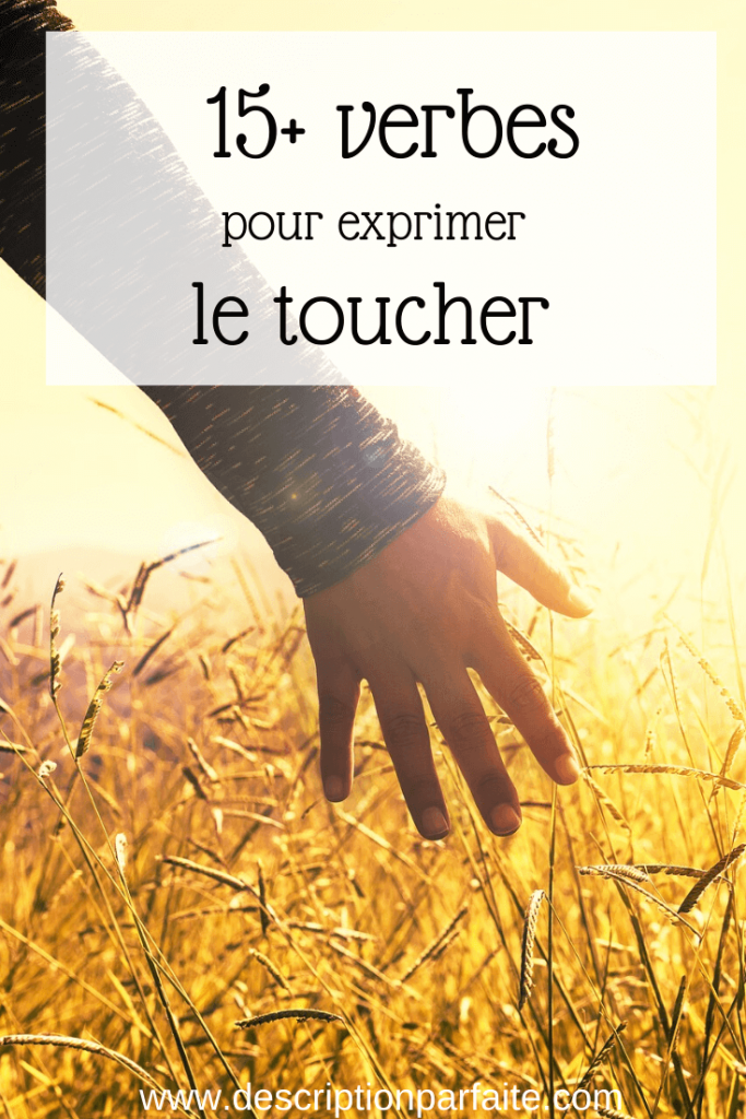 15 verbes pour exprimer le sens du toucher